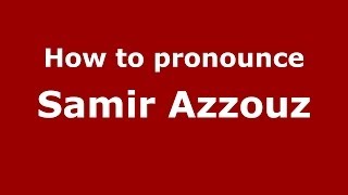 How to pronounce Samir Azzouz
