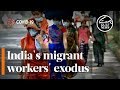 India S Migrant Workers Exodus