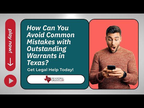 How Can You Avoid Common Mistakes with Outstanding Warrants in Texas? Get Legal Help Today!