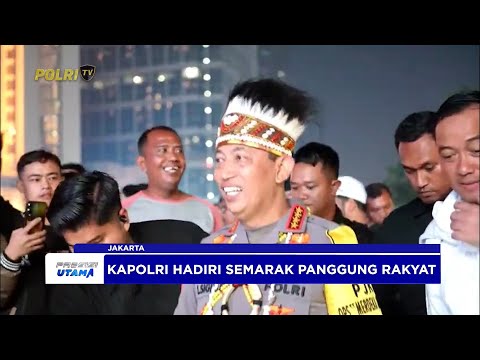 KAPOLRI HADIR DI SEMARAK PANGGUNG RAKYAT