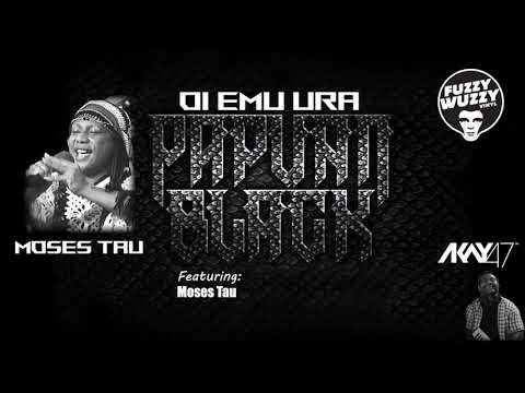 Papuan Black 11. Oi Emu Ura - AKay47 feat.  Moses Tau