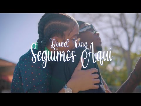 DOWEL KING - SEGUIMOS AQUI | VIDEO OFICIAL |