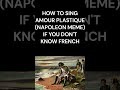 How To Sing Napoleon Meme If You Don T Know French Shorts Memes Napoleon Howtosing French