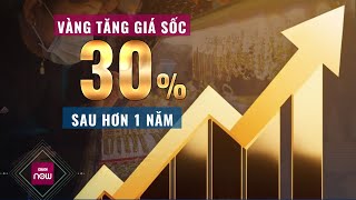 Giá vàng tăng sốc 30% sau hơn 1 năm, vẫn có người vỡ mộng vì vàng | VTC Now