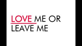 Love Me or Leave Me Music Video