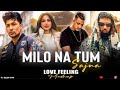Milo Na Tum X Sajna - Love Feeling Mashup | Divine Ft Badshah X Zack Knight | Nina girl mix | #remix