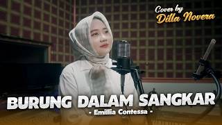Download lagu BURUNG DALAM SANGKAR - EMILLIA CONTESSA | COVER BY DILLA NOVERA mp3