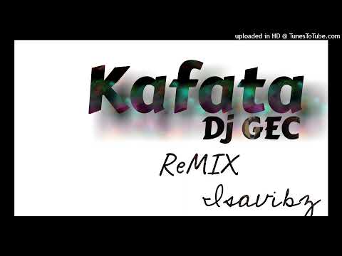 Dj GEC - Kafata - reMIX - Isavibz (2K21)