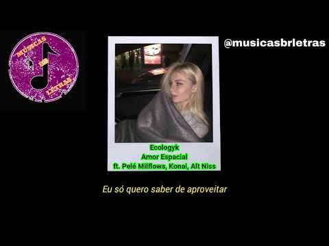 Ecologyk - Amor Espacial (ft. Pelé Milflows, Konai, Alt Niss) + LETRA/DOWNLOAD