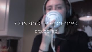 Cars and Telephones - Arcade Fire | Cover