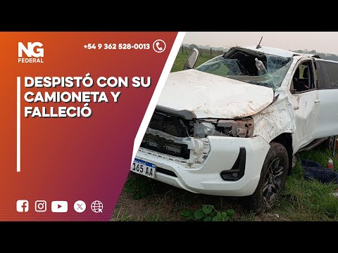 NGFEDERAL -  DESPISTÓ CON SU CAMIONETA Y FALLECIÓ  - GENERAL VEDIA- CHACO