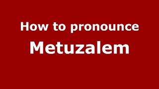 How to pronounce Metuzalem