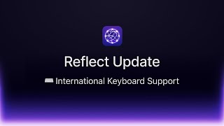 Reflect Update: International Keyboard Support