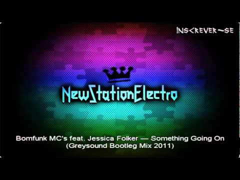 Bomfunk MC's feat  Jessica Folker — Something Going On Greysound Bootleg Mix 2011