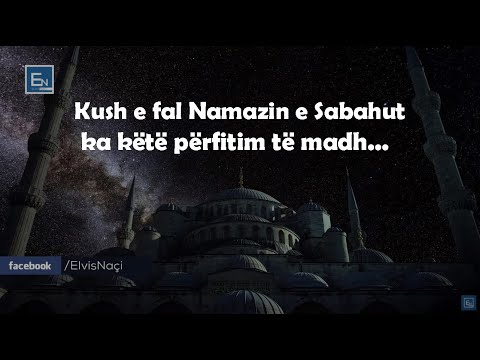 Vlera dhe shperblimi i faljes se Sabahut! Kush fal Sabahun ka kete perfitim te madh!