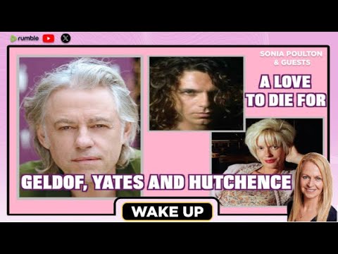 EP. 176 WAKE UP INVESTIGATES: GELDOF, YATES & HUTCHENCE: 16 JANUARY 2026