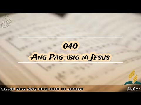 SDAH 040 Ang Pag-ibig ni Jesus | SDA HYMNAL PHILIPPINE EDITION