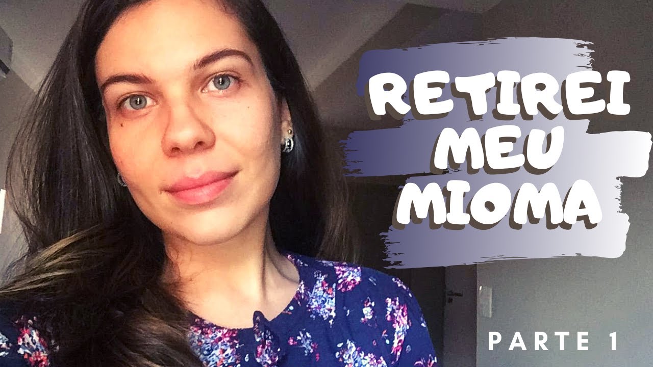 DESCOBERTA DO MIOMA | RELATO DA MINHA MIOMECTOMIA | Parte 1