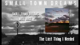 The Last Thing I Needed - Will Hoge - Small Town Dreams