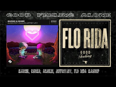 Good Feeling Alone Mashup of Marnik, KSHMR, Anjulie, Jeffrey Jay & Flo Rida!