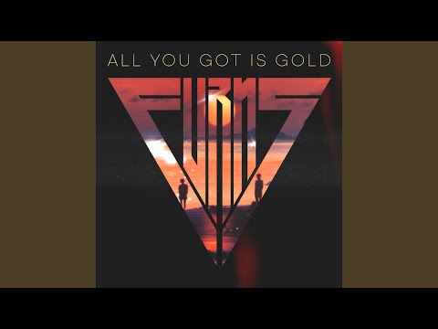 All You Got Is Gold
