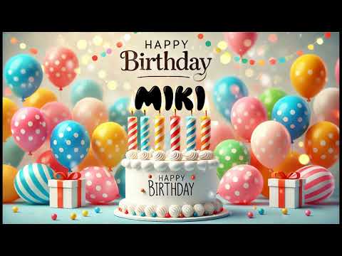 Happy Birthday MIKI   Happy Birthday Song   Birthday Wishes   Birthday Party