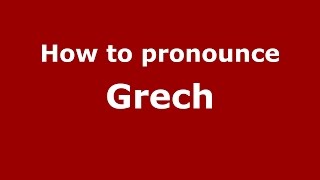 How to pronounce Grech