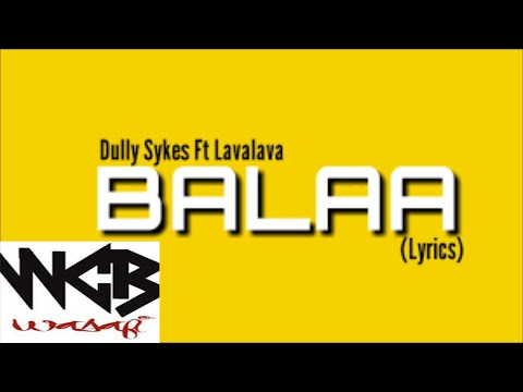BALAA - Dully Sykes X Lava Lava  (Official #Lyrics Video)