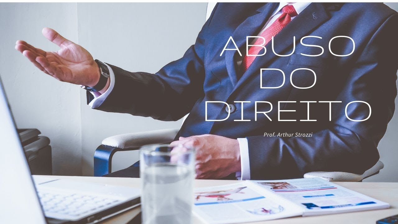 A.15. Abuso do direito: origem, conceito e finalidade