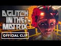 A Glitch in The Matrix - Exclusive Official Clip
