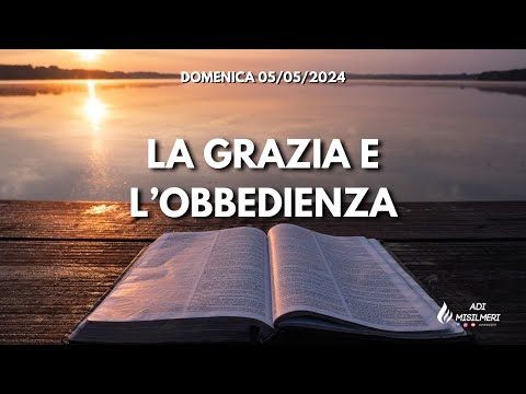 "La Grazia e l'Obbedienza" - Culto Domenica 05/05/24 || ADI Belmonte Mezzagno