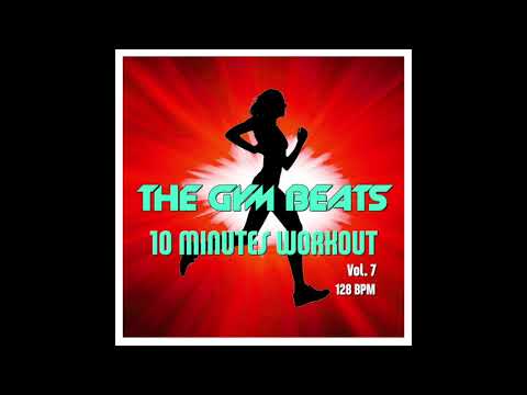 THE GYM BEATS "10 Minutes Workout Vol.7" - Track #20, BEST WORKOUT MUSIC,FITNESS,MOTIVATION,SPORTS