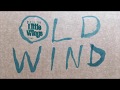 Little Wings - "Old Wind"