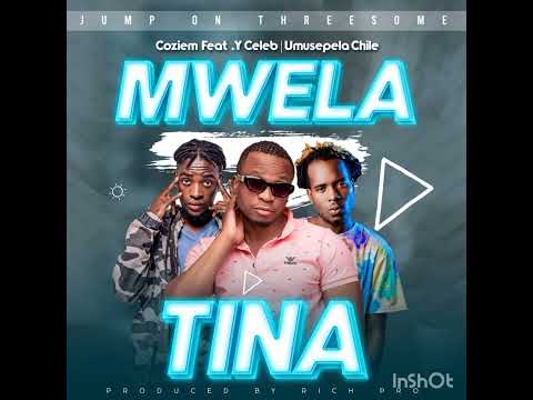COZIEM FT Y CELEB & UMUSEPELA CHILE ___ MWELA TINA ( rich pro )