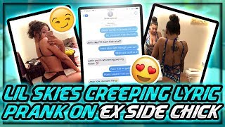 LIL SKIES ft RICH THE KID &quot;CREEPING&quot; LYRIC PRANK ON EX (GONE WRONG!)