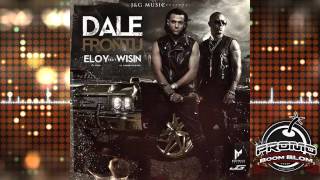 DALE FRONTU - Eloy Ft. Wisin (LETRA + MP3)