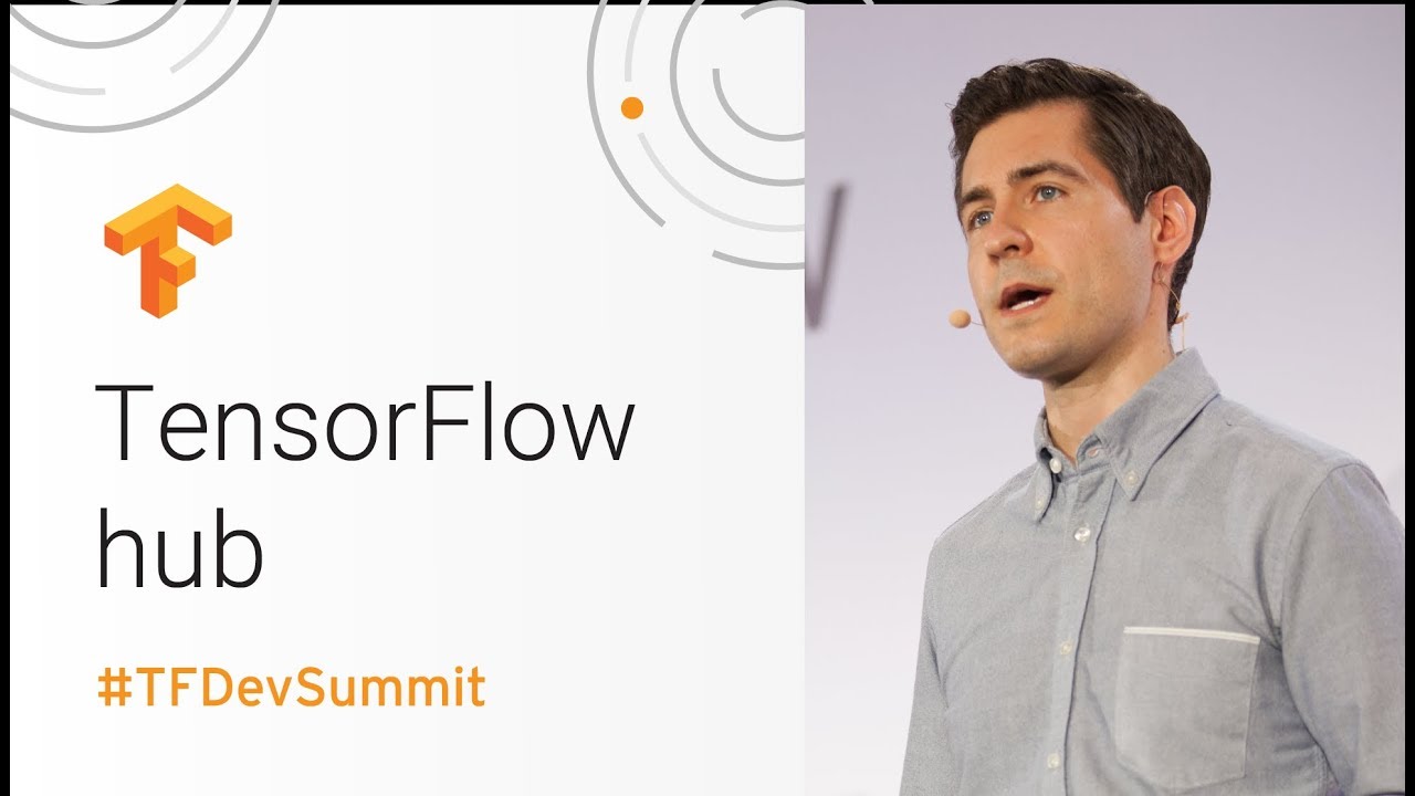 TensorFlow Hub (TensorFlow Dev Summit 2018)
