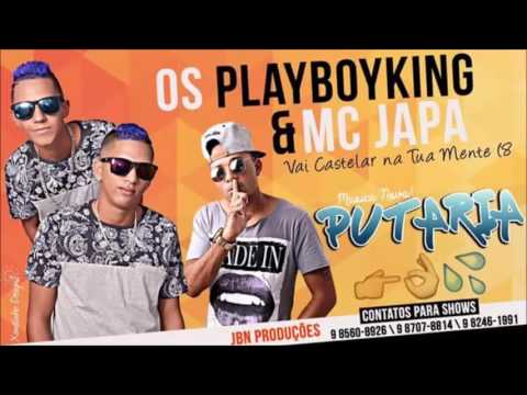 Os Playboyking Feat Mc Japa Putaria -Musica Nova 2016