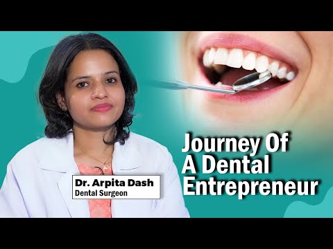 Journey Of A Dental Entrepreneur | Dr. Arpita Dash