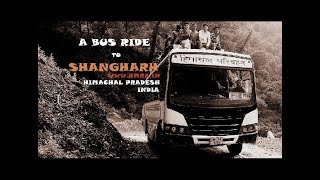 DANGEROUS HIMALAYAN BUS RIDE | SHANGHARH | HP | INDIA