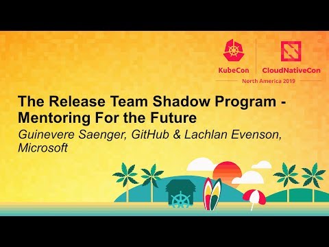 The Release Team Shadow Program - Mentoring For the Future - Guinevere Saenger & Lachlan Evenson