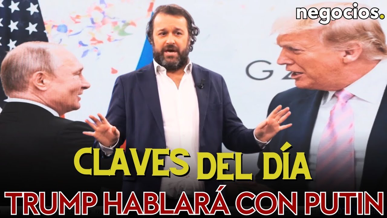 Claves del día: Trump hablará con Putin, China ve la debilidad de Europa y la verdad de la recesión