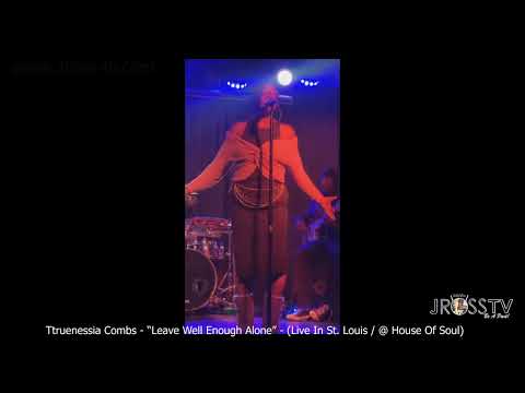 James Ross @ (Vocalist) Truenessia Combs - "Leave Well Enough Alone" - www.Jross-tv.com (St. Louis)