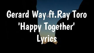 Gerard Way ft. Ray Toro - Happy Together (Lyrics)🎵