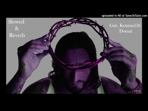 (Slowed & Reverb) Guè, Ketama126 - Domai