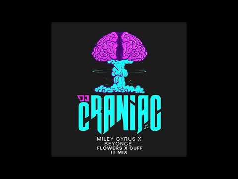 Miley Cyrus - FLOWERS x Beyoncé - CUFF IT DJ Craniac Mashup (Extended)