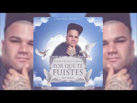 Masta Feat. Jounel & Emma - Por Que Te Fuiste (RIP Bebo) (Audio)
