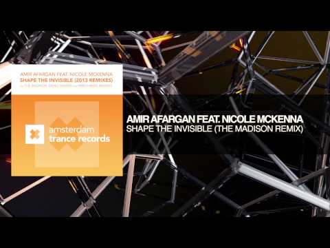 Amir Afargan feat. Nicole McKenna - Shape The Invisible (The Madison Remix)