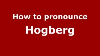 How to pronounce Hogberg