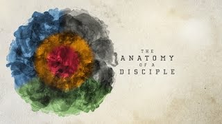 What is the Anatomy of a Disciple?